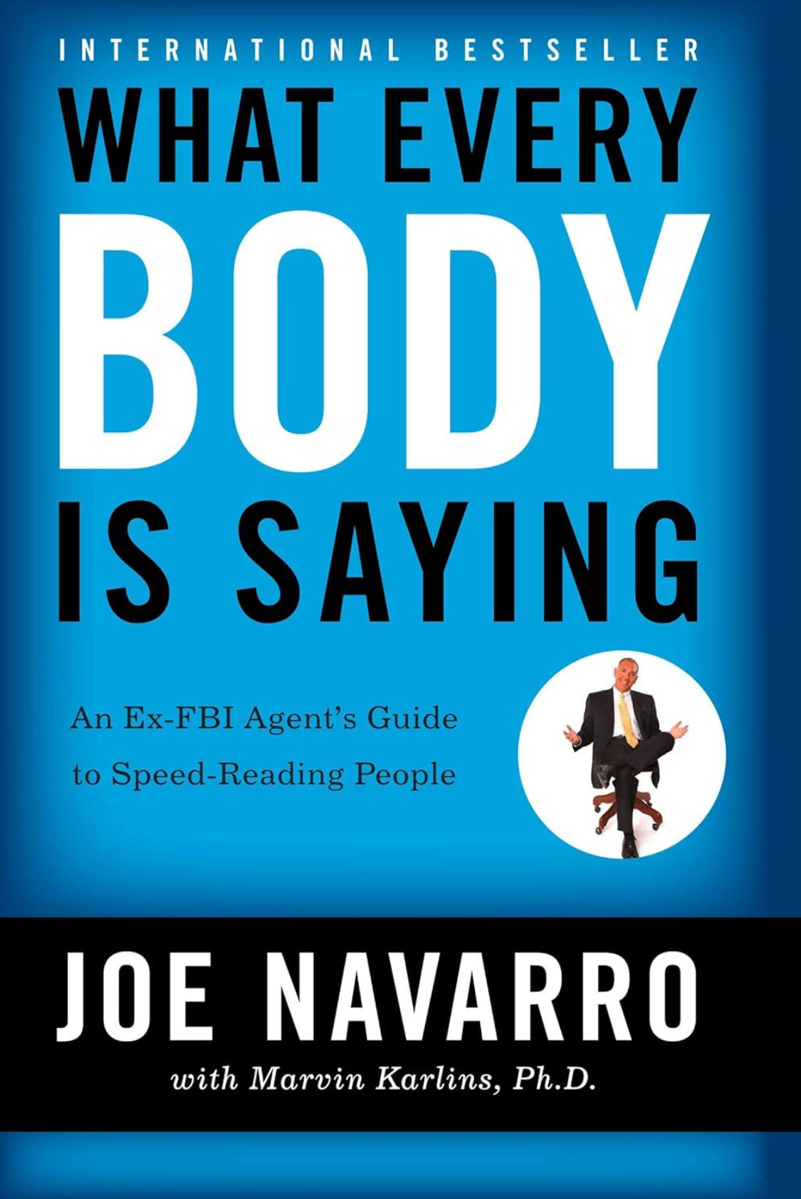 What Every Body is Saying : An Ex-FBI Agent's Guide to Speed-Reading People