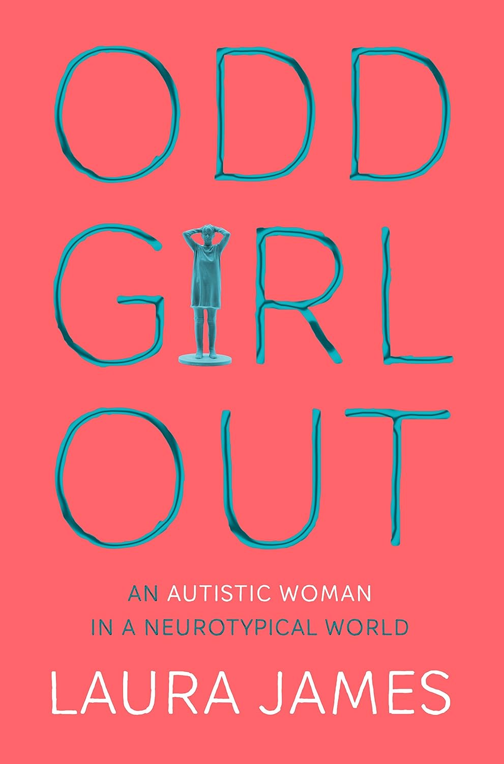 Odd Girl Out: An Autistic Woman in a Neurotypical World