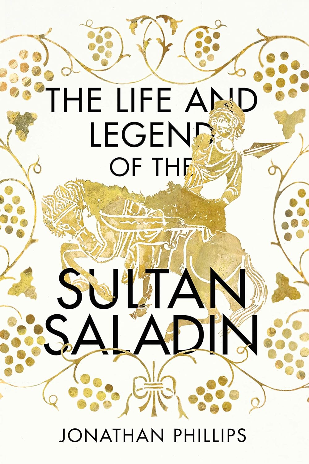 The Life and Legend of the Sultan Saladin