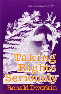 Taking Rights Seriously: With a New Appendix, a Response to Critics