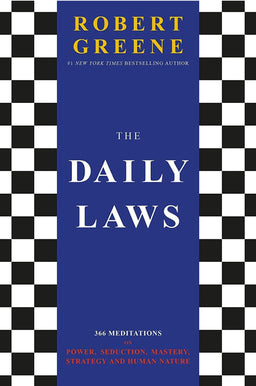 The Daily Laws: 366 Meditations On Power, Seduction, Mastery, Strategy And Human Nature