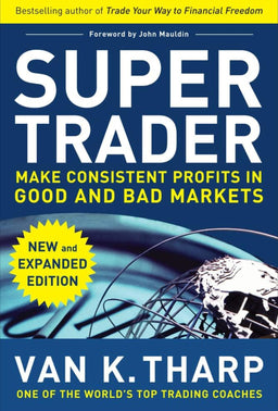 Super Trader, Expanded Edition: Make Consistent Profits in Good and Bad Markets