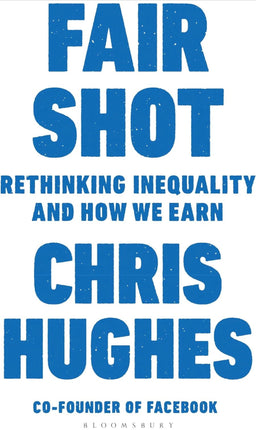 Fair Shot: Rethinking Inequality and How We Earn