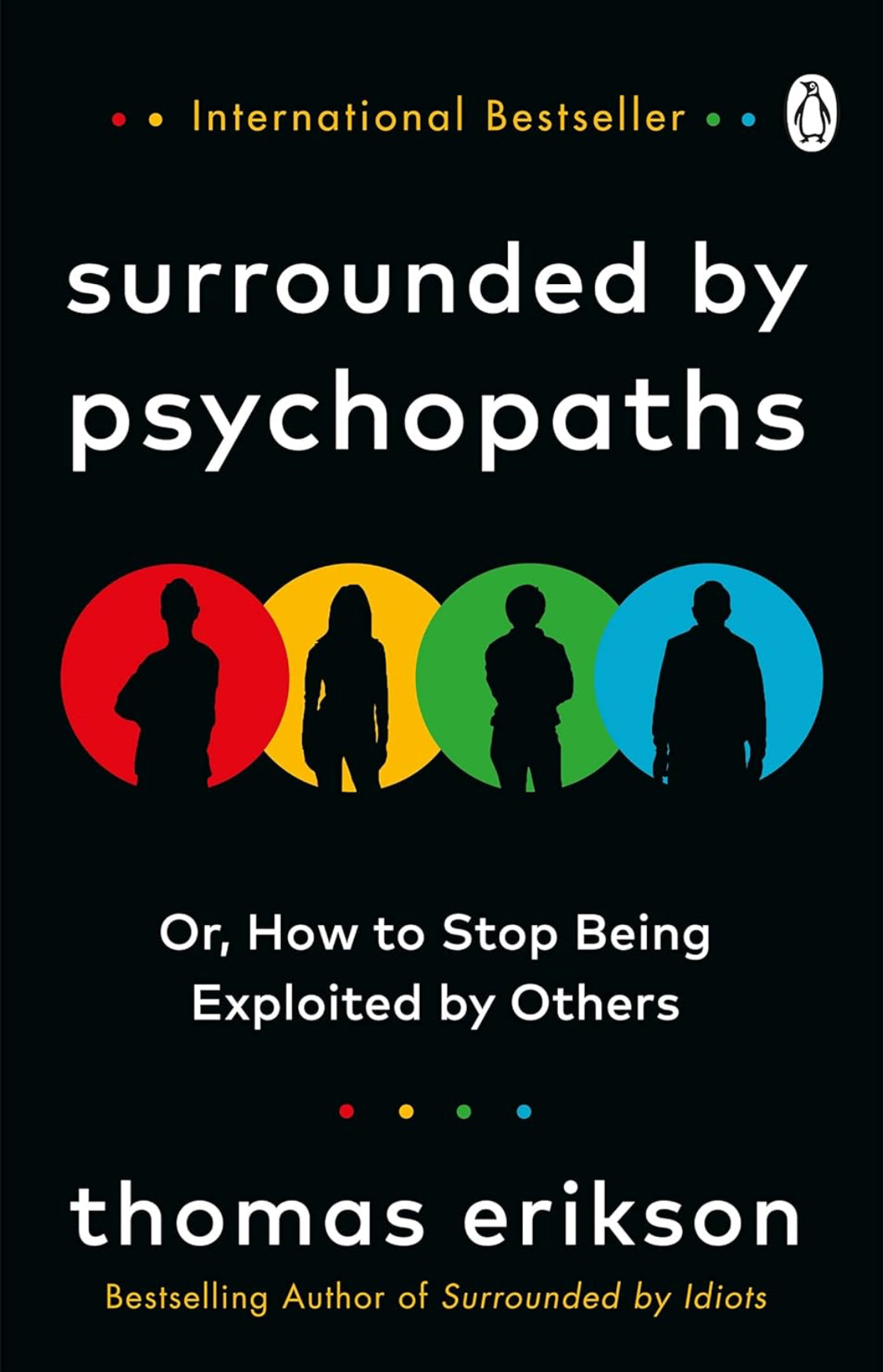 Surrounded By Psychopaths: Or, How To Stop Being Exploited By Others