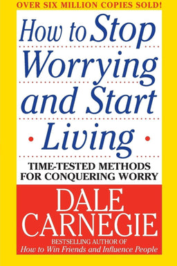 How To Stop Worrying And Start Living - ReadMoreDXB