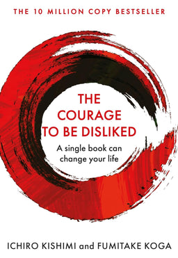 The Courage To Be Disliked