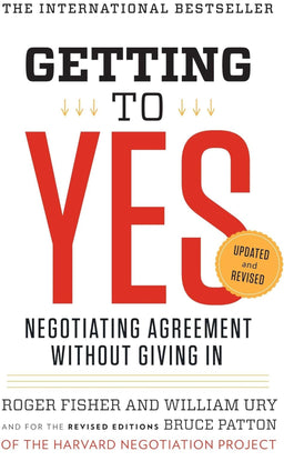 Getting to Yes: Negotiating Agreement Without Giving In