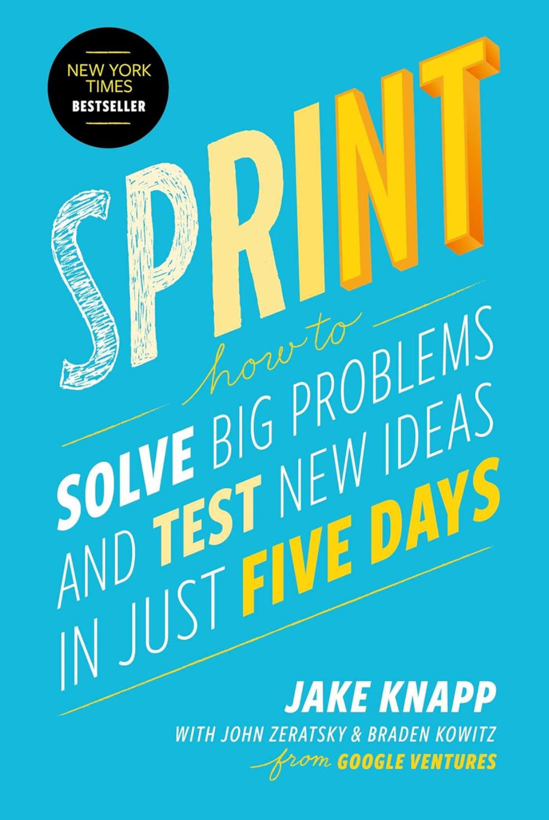 Sprint: How to Solve Big Problems and Test New Ideas in Just Five Days