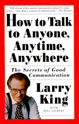 How to Talk to Anyone, Anytime, Anywhere: The Secrets of Good Communication