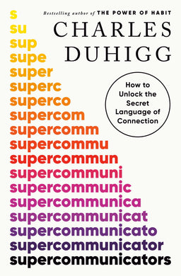 Supercommunicators by Charles Duhigg