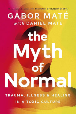 The Myth of Normal by Gabor Maté